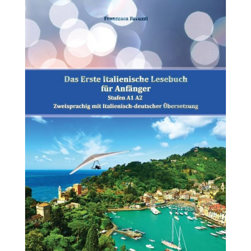 Francesca Favuzzi - Das Erste Italienische Lesebuch für Anfänger Band 1