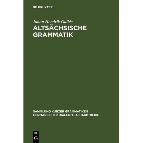 Johan Hendrik Gallée - Altsächsische Grammatik