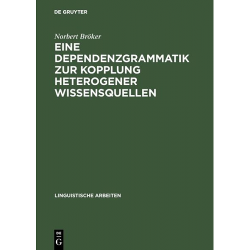 Norbert Bröker - Eine Dependenzgrammatik zur Kopplung heterogener Wissensquellen