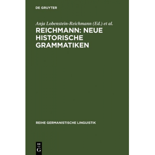 Anja Lobenstein-Reichmann Oskar Reichmann - Reichmann: Neue Historische Grammatiken