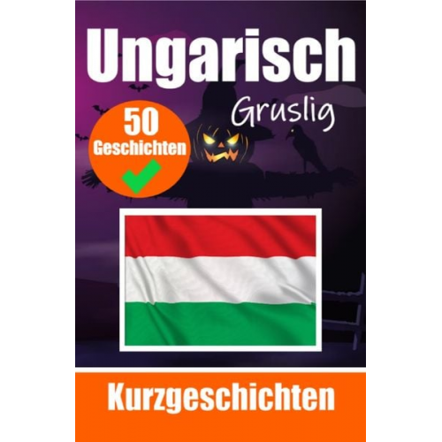 Auke de Haan - 50 Gruselige Kurzgeschichten auf Ungarisch | Ein zweisprachiges Buch auf Deutsch und Ungarisch