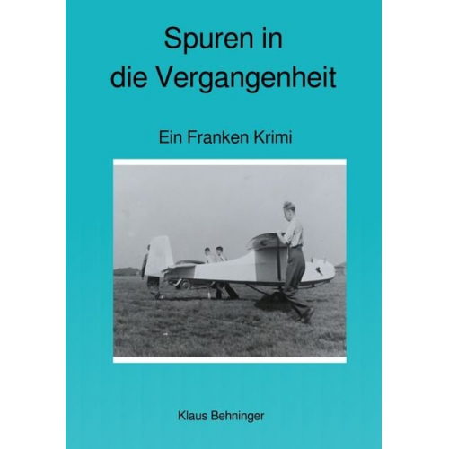 Klaus Behninger - Franken Krimi / Spuren in die Vergangenheit