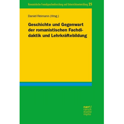 Geschichte und Gegenwart der romanistischen Fachdidaktik und Lehrkräftebildung