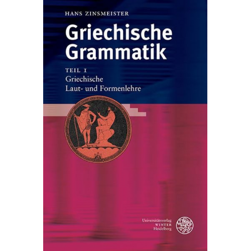 Hans Zinsmeister - Griechische Grammatik 1. Griechische Laut- und Formenlehre