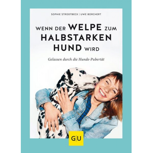 Sophie Strodtbeck Uwe Borchert - Wenn der Welpe zum halbstarken Hund wird