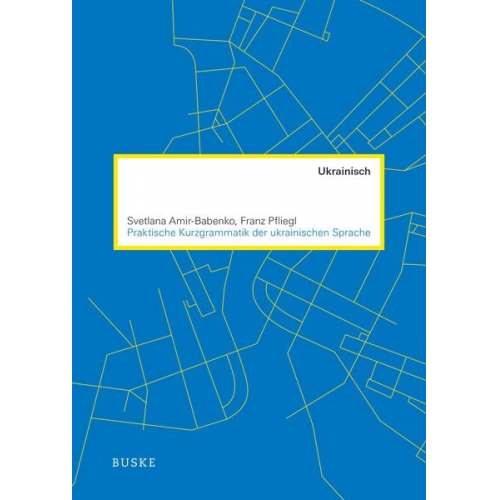 Svetlana Amir-Babenko Franz Pfliegl - Praktische Kurzgrammatik der ukrainischen Sprache