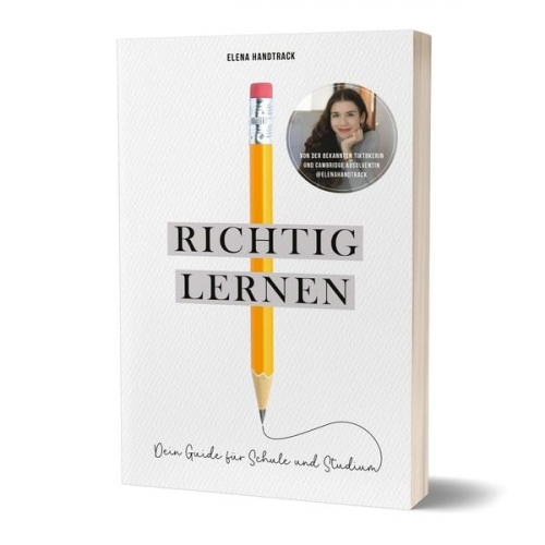 Elena Handtrack - Richtig lernen. Dein Guide für Schule und Studium