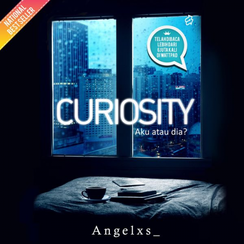 Angelxs_ - Curiosity: Aku atau Dia?