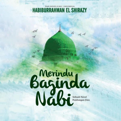 Habiburrahman El-Shirazy - Merindu Baginda Nabi