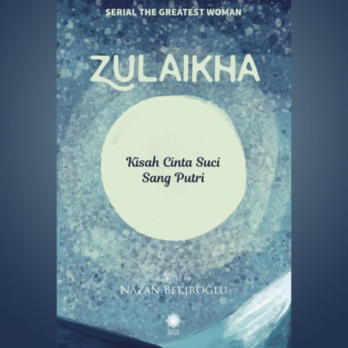 Nazan Bekiroglu - Zulaikha: Kisah Cinta Suci Sang Putri