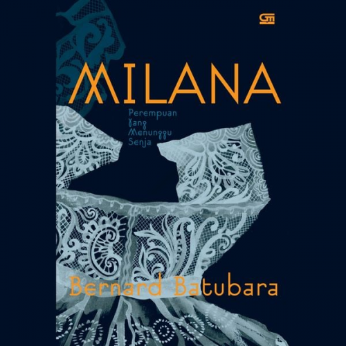 Bernard Batubara - Milana: Perempuan yang Menunggu Senja