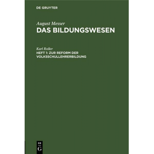 Karl Roller - August Messer: Das Bildungswesen / Zur Reform der Volksschullehrerbildung