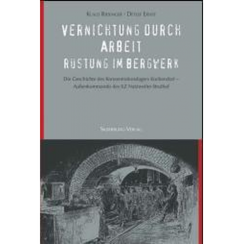 Klaus Riexinger & Detlef Ernst - Vernichtung durch Arbeit - Rüstung im Bergwerk