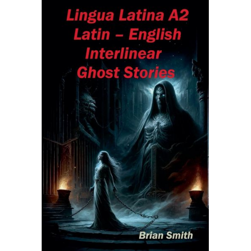 Brian Smith - Lingua Latina A2 Latin - English Interlinear Ghost Stories