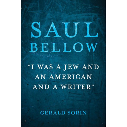 Gerald Sorin - Saul Bellow