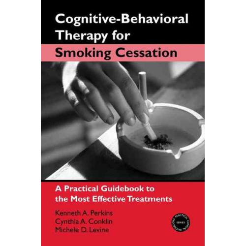 Kenneth A. Perkins Cynthia A. Conklin Michele D. Levine - Cognitive-Behavioral Therapy for Smoking Cessation