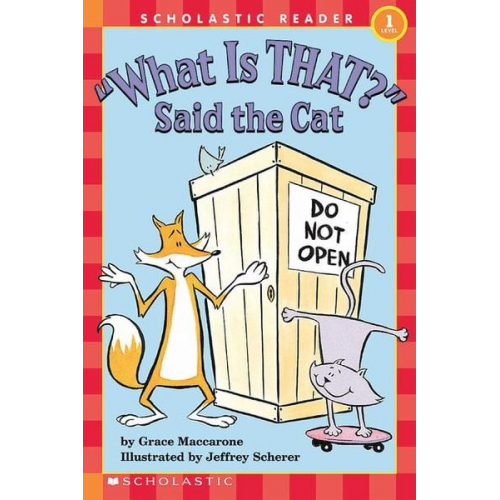 Grace Maccarone - What Is That? Said the Cat (Scholastic Reader, Level 1)