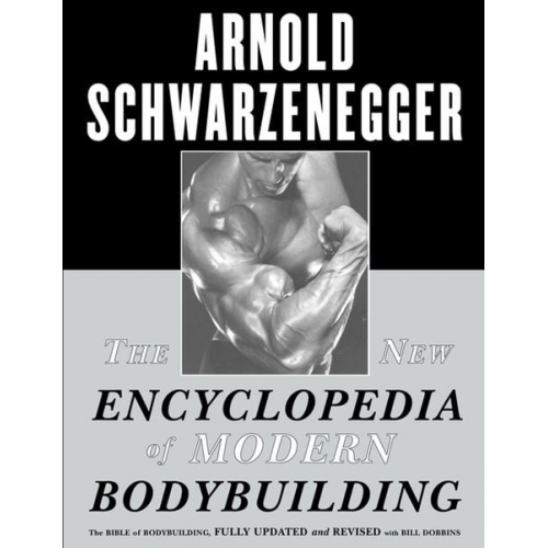 Arnold Schwarzenegger - The New Encyclopedia of Modern Bodybuilding