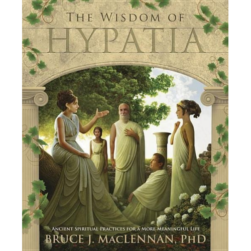 Bruce J. MacLennan - The Wisdom of Hypatia