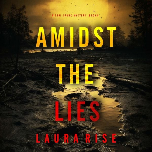 Laura Rise - Amidst the Lies (A Tori Spark FBI Suspense Thriller—Book Five)