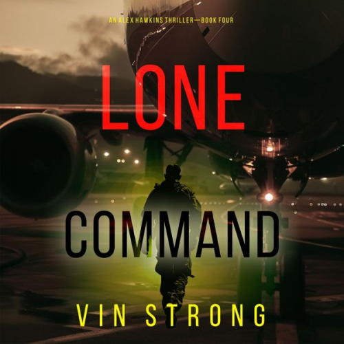 Vin Strong - Lone Command (An Alex Hawkins Action Thriller—Book 4)