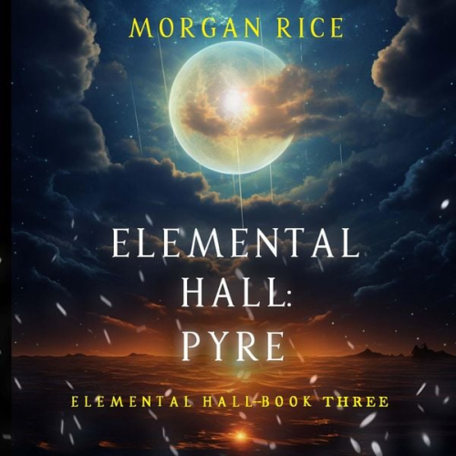 Morgan Rice - Pyre (Elemental Hall—Book Three)