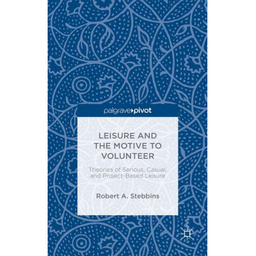 Robert A. Stebbins - Leisure and the Motive to Volunteer: Theories of Serious, Casual, and Project-Based Leisure