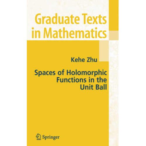 Kehe Zhu - Spaces of Holomorphic Functions in the Unit Ball