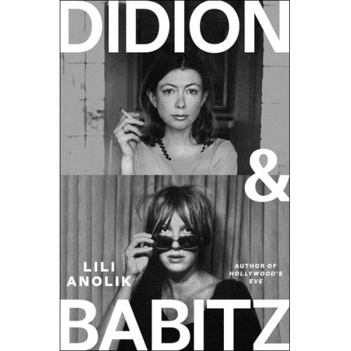 Lili Anolik - Didion and Babitz