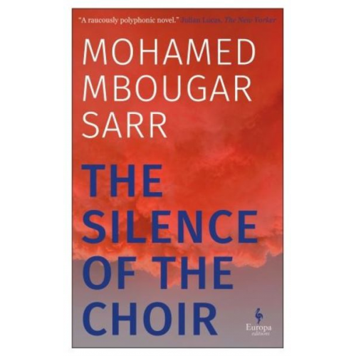 Mohamed Mbougar Sarr - The Silence of the Choir