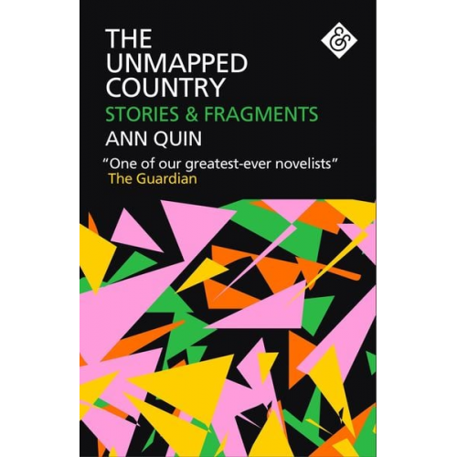 Ann Quin - The Unmapped Country: Stories and Fragments