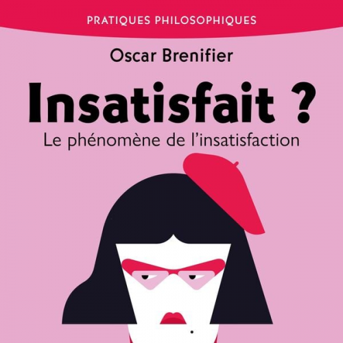 Oscar Brenifier - Insatisfait ?