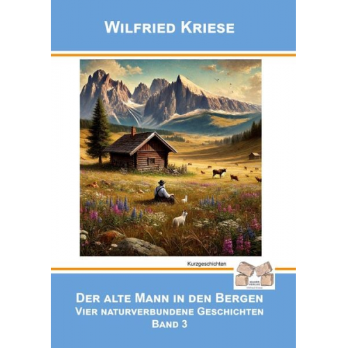 Wilfried Kriese - Der alte Mann in den Bergen Band 3