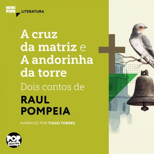 Raul Pompeia - A cruz da matriz e A andorinha da torre: dois contos de Raul Pompeia