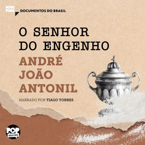 André João Antonil - O senhor do engenho: Textos selecionados de Cultura e Opulência no Brasil