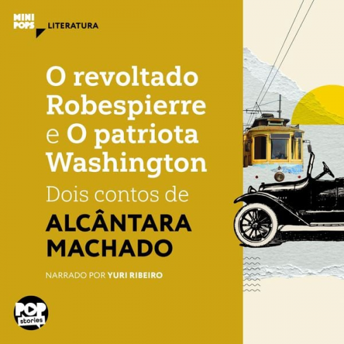 Alcântara Machado - O revoltado Robespierre e O patriota Washington: dois contos de Alcântara Machado