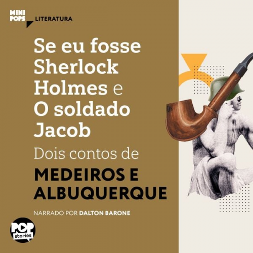 Medeiros e. Albuquerque - Se eu fosse Sherlock Holmes e O soldado Jacob: Dois contos de Medeiros e Albuquerque