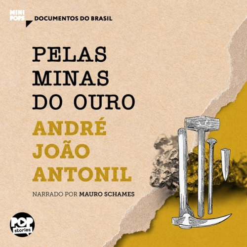 André João Antonil - Pelas minas do ouro: Trechos selecionados de Cultura e Opulência do Brasil