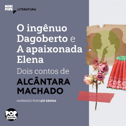Alcântara Machado - O ingênuo Dagoberto e A apaixonada Elena: dois contos de Alcântara Machado