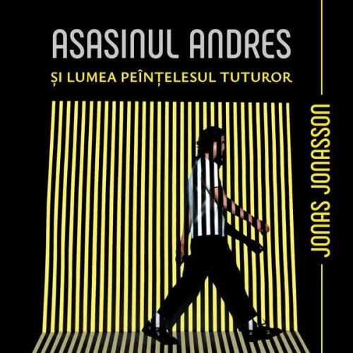 Jonas Jonasson - Asasinul Andres și lumea pe înțelesul tuturor