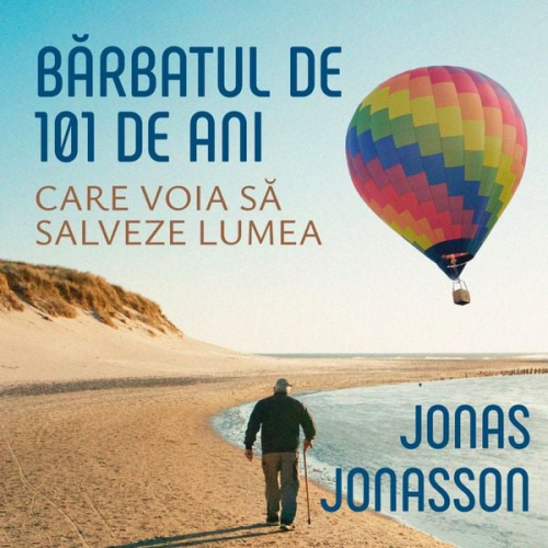 Jonas Jonasson - Bărbatul de 101 ani care voia să salveze lumea