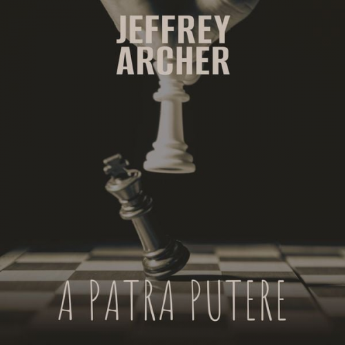 Jeffrey Archer - A patra putere