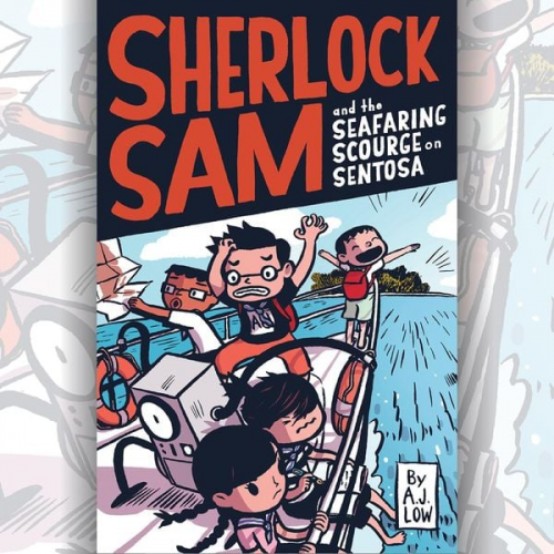 A.J. Low - Sherlock Sam and the Seafaring Scourge on Sentosa