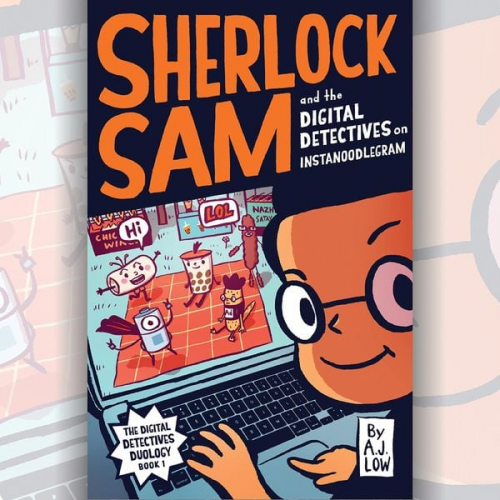 A.J. Low - Sherlock Sam and the Digital Detectives on Instanoodlegram