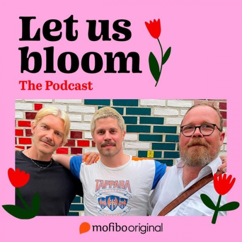 Markku Haussila Tyge Brink - Let Us Bloom - The Podcast