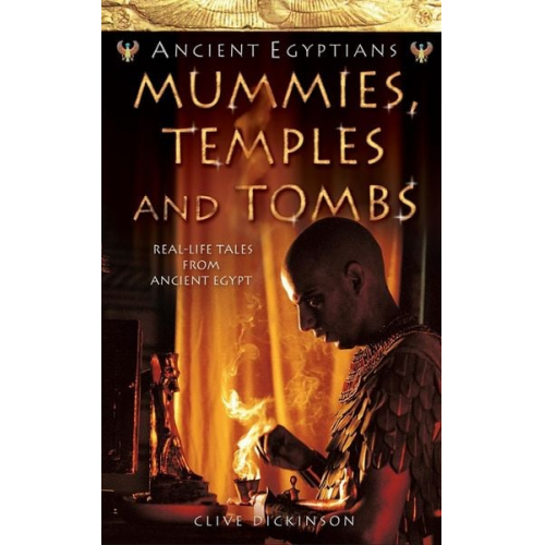 Clive Dickinson - Mummies, Temples and Tombs