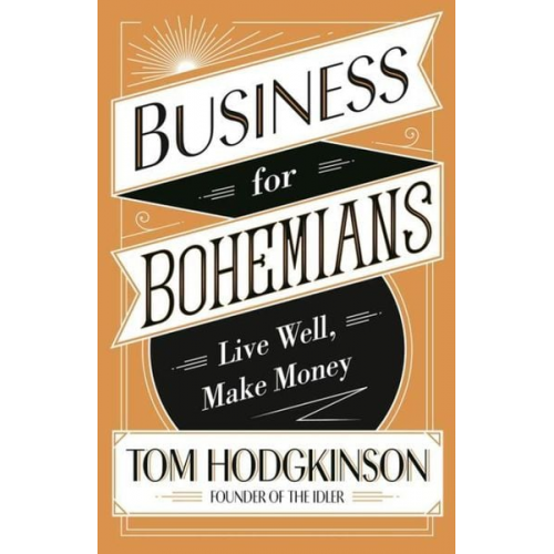 Tom Hodgkinson - Business for Bohemians