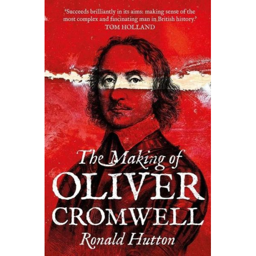 Ronald Hutton - The Making of Oliver Cromwell