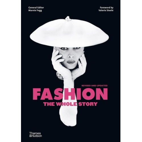 Marnie Fogg Valerie Steele - Fashion: The Whole Story