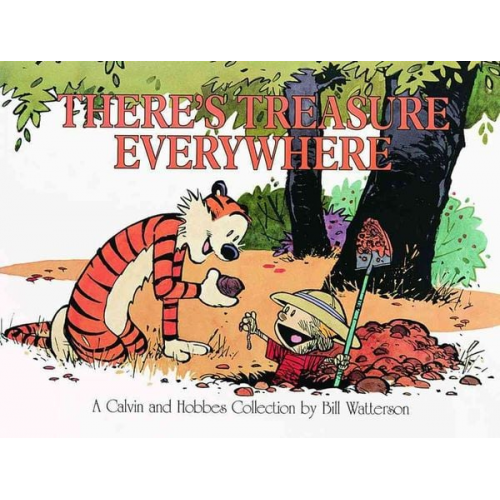 Bill Watterson - Calvin and Hobbes. There's Treasure Everywhere